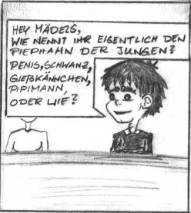"Hey Mädels, wie nennt ihr eigentlich den Piephahn der Jungen? Penis, Schwanz, Gießkännchen, Pipimann oder wie?"
